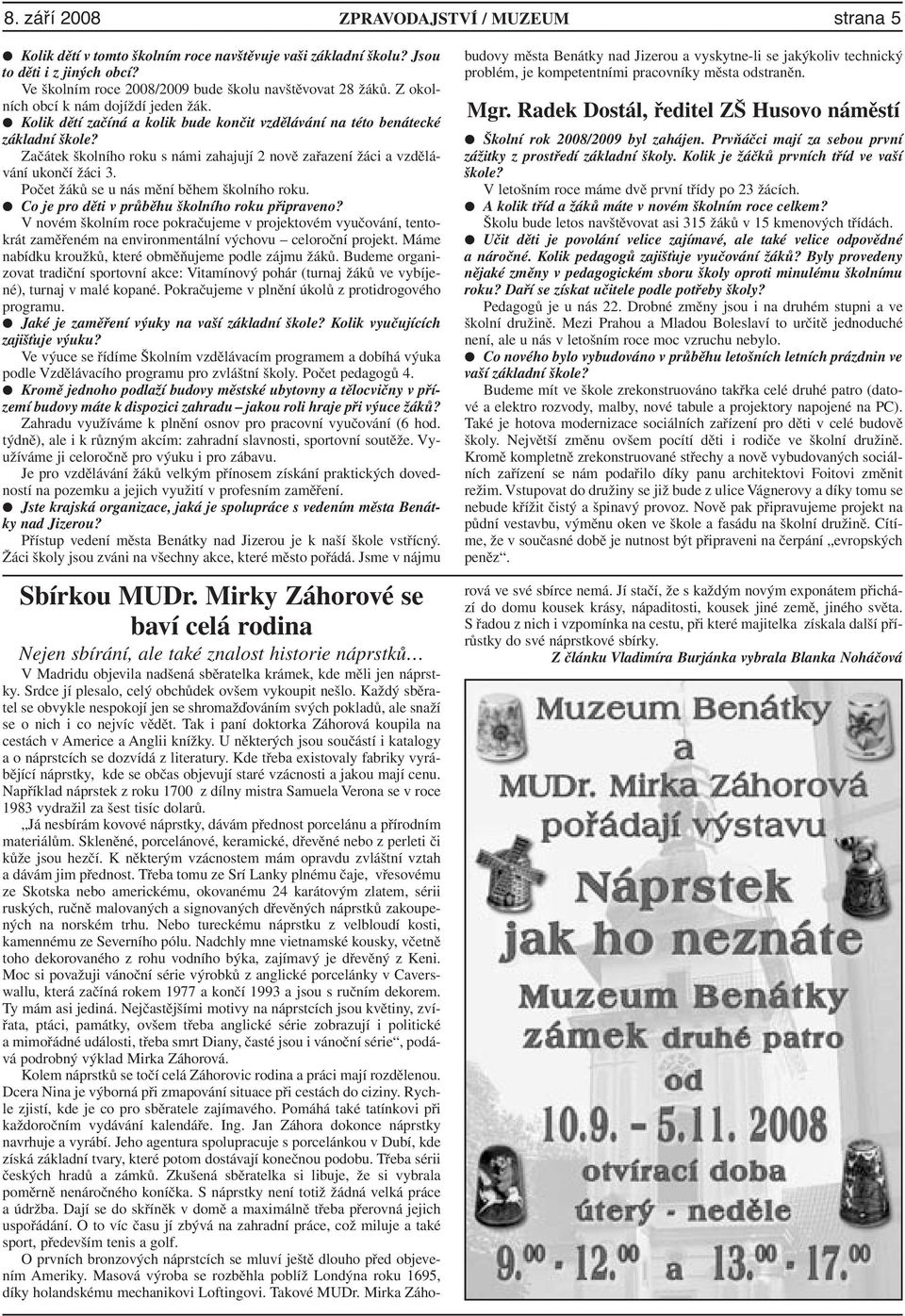 Začátek školního roku s námi zahajují 2 nově zařazení žáci a vzdělávání ukončí žáci 3. Počet žáků se u nás mění během školního roku. Co je pro děti v průběhu školního roku připraveno?