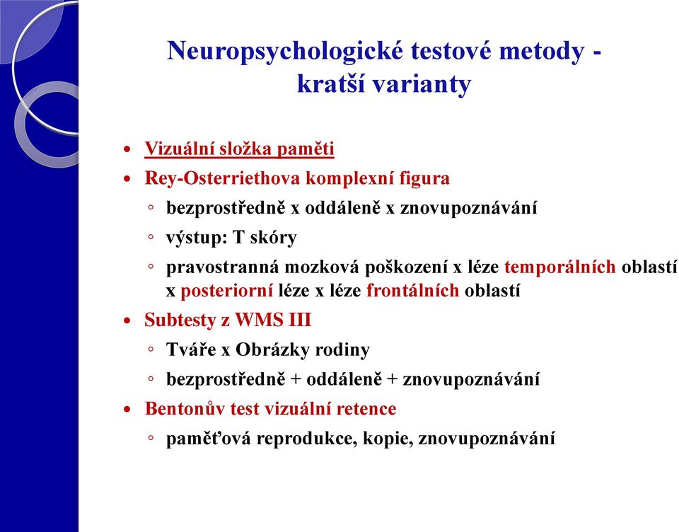 temporálních oblastí x posteriorní léze x léze frontálních oblastí Subtesty z WMS III Tváře x Obrázky