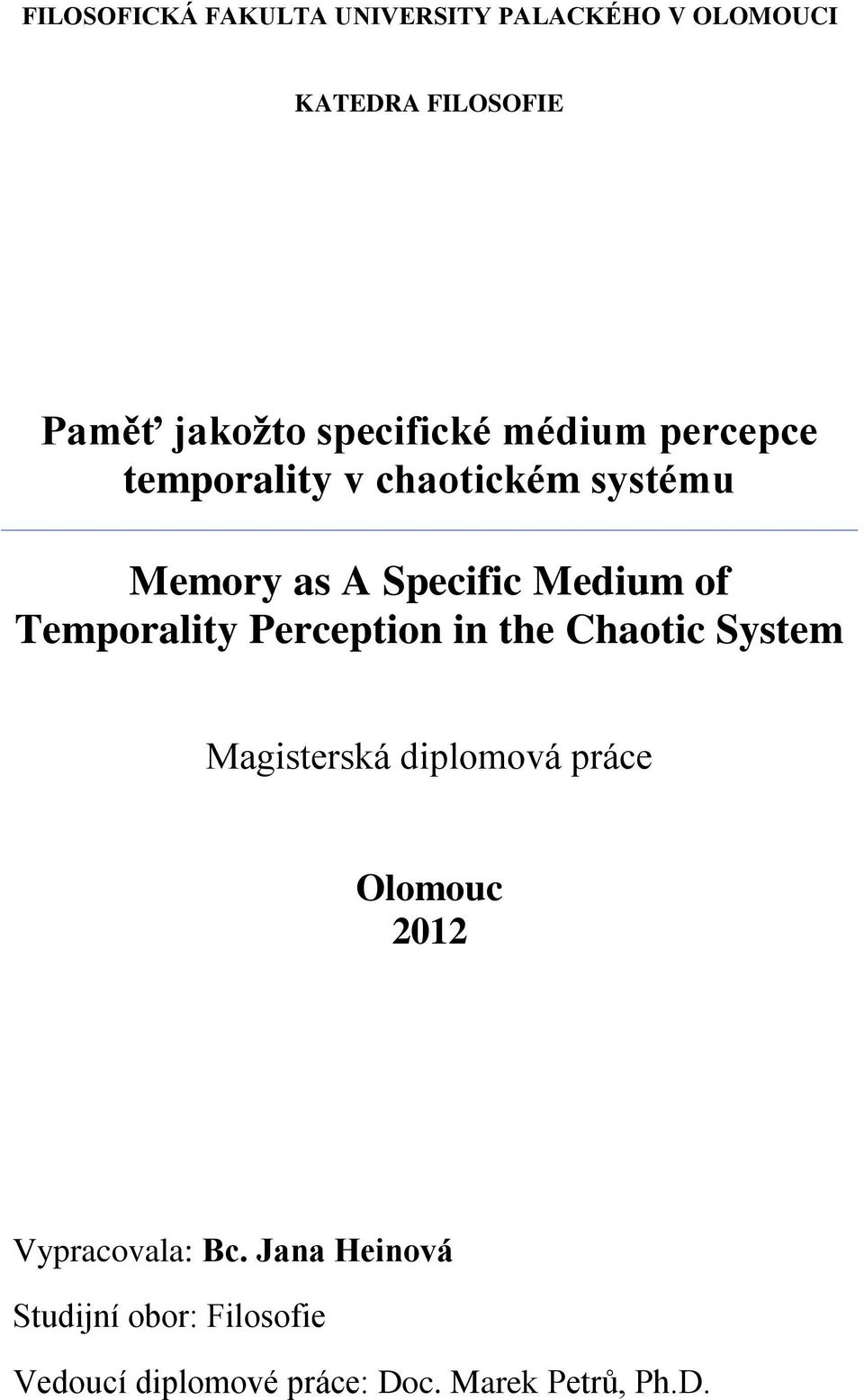 Temporality Perception in the Chaotic System Magisterská diplomová práce Olomouc 2012