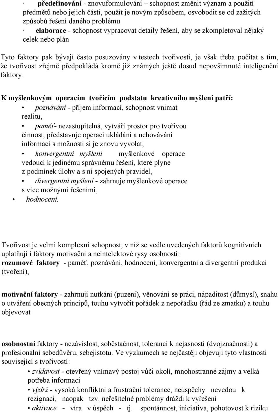 již známých ještě dosud nepovšimnuté inteligenční faktory.