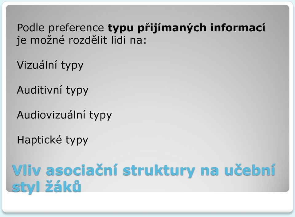 Auditivní typy Audiovizuální typy Haptické