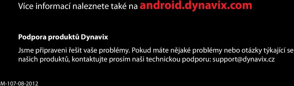 Pokud máte nějaké problémy nebo otázky týkající se našich