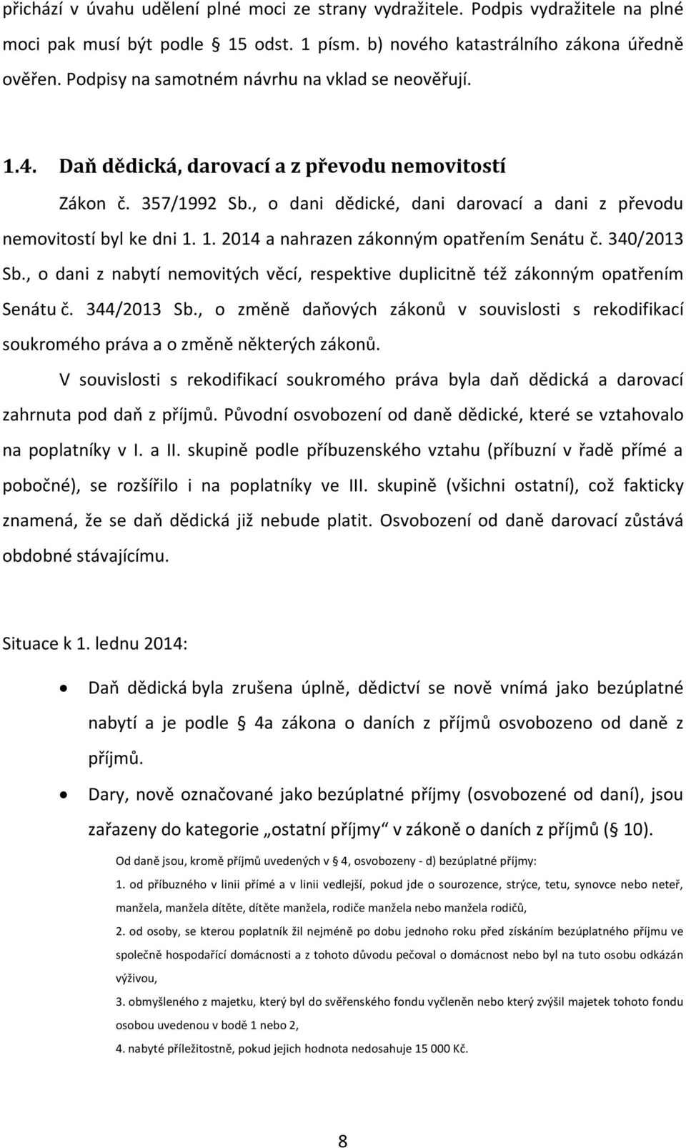 340/2013 Sb., o dani z nabytí nemovitých věcí, respektive duplicitně též zákonným opatřením Senátu č. 344/2013 Sb.