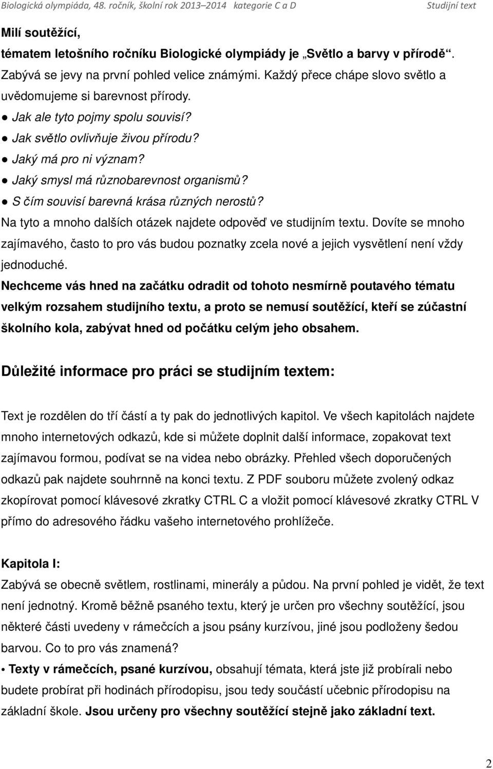 S čím souvisí barevná krása různých nerostů? Na tyto a mnoho dalších otázek najdete odpověď ve studijním textu.