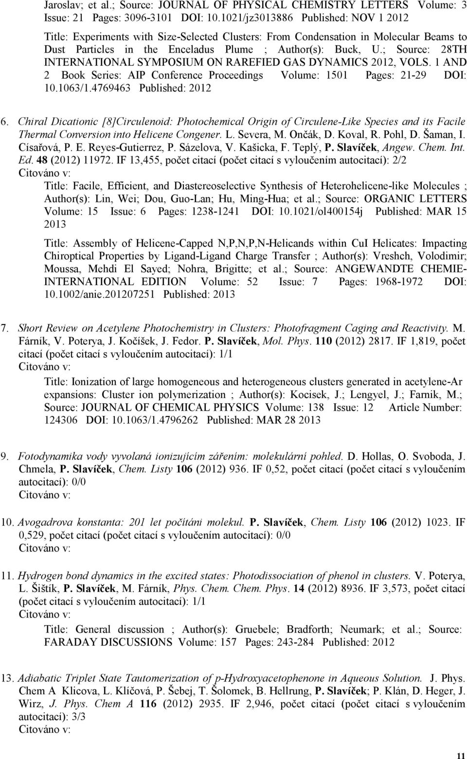 ; Source: 28TH INTERNATIONAL SYMPOSIUM ON RAREFIED GAS DYNAMICS 2012, VOLS. 1 AND 2 Book Series: AIP Conference Proceedings Volume: 1501 Pages: 21-29 DOI: 10.1063/1.4769463 Published: 2012 6.