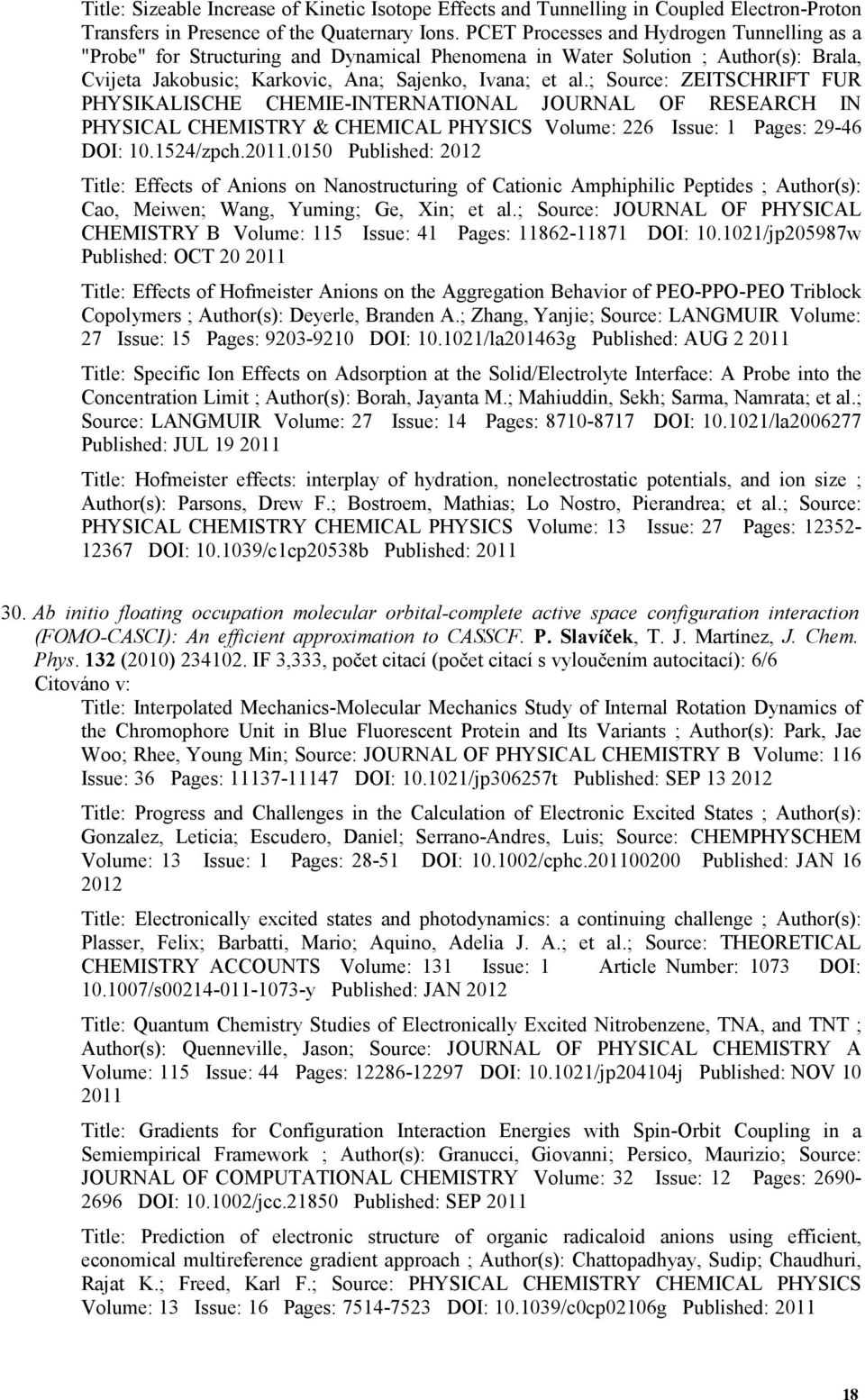 ; Source: ZEITSCHRIFT FUR PHYSIKALISCHE CHEMIE-INTERNATIONAL JOURNAL OF RESEARCH IN PHYSICAL CHEMISTRY & CHEMICAL PHYSICS Volume: 226 Issue: 1 Pages: 29-46 DOI: 10.1524/zpch.2011.