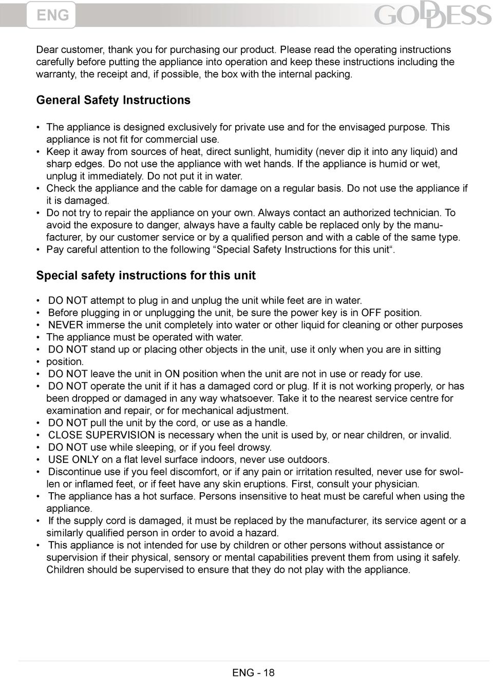 internal packing. General Safety Instructions The appliance is designed exclusively for private use and for the envisaged purpose. This appliance is not fit for commercial use.