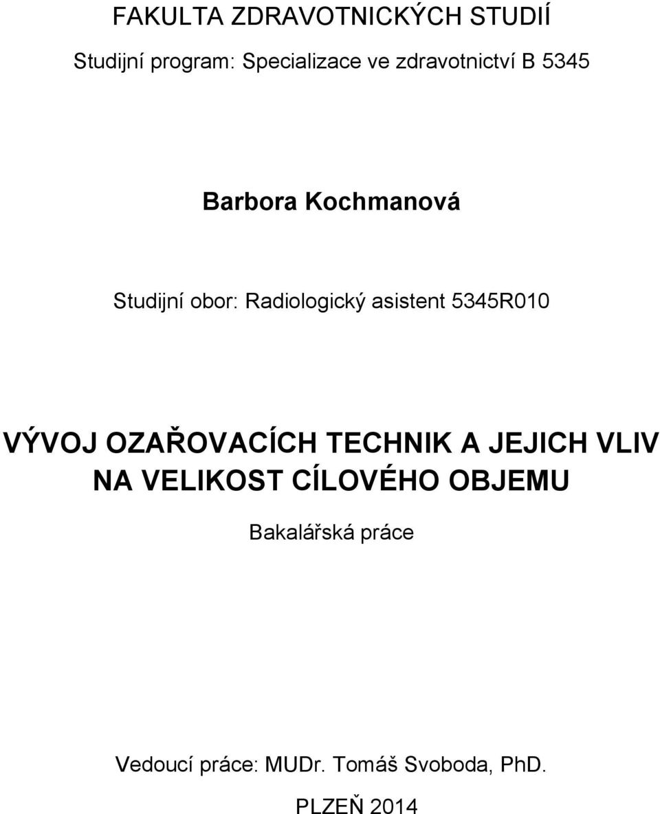 asistent 5345R010 VÝVOJ OZAŘOVACÍCH TECHNIK A JEJICH VLIV NA VELIKOST