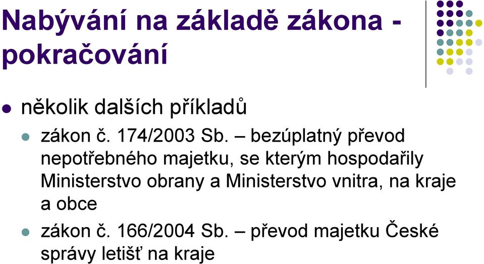 bezúplatný převod nepotřebného majetku, se kterým hospodařily