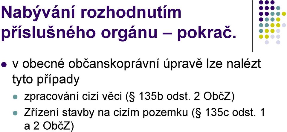 případy zpracování cizí věci ( 135b odst.