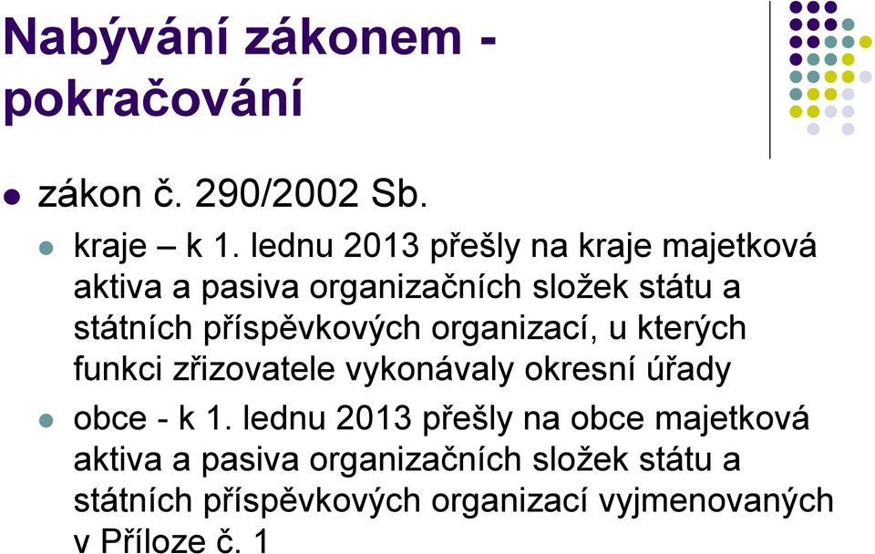 příspěvkových organizací, u kterých funkci zřizovatele vykonávaly okresní úřady obce - k 1.