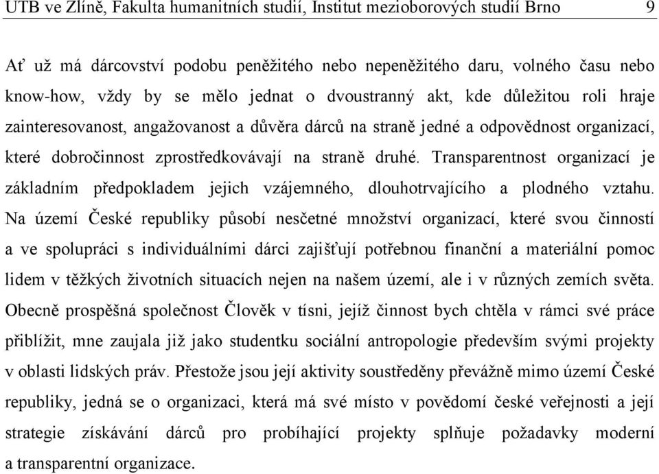 Transparentnost organizací je základním předpokladem jejich vzájemného, dlouhotrvajícího a plodného vztahu.