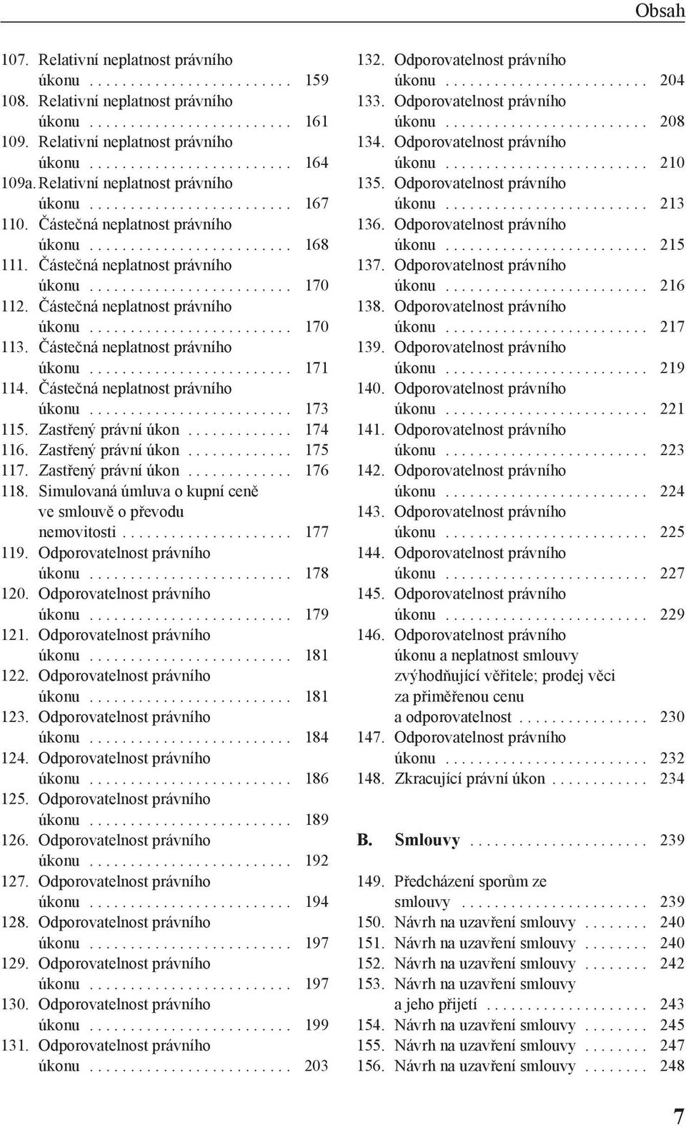 Částečná neplatnost právního úkonu......................... 170 113. Částečná neplatnost právního úkonu......................... 171 114. Částečná neplatnost právního úkonu......................... 173 115.