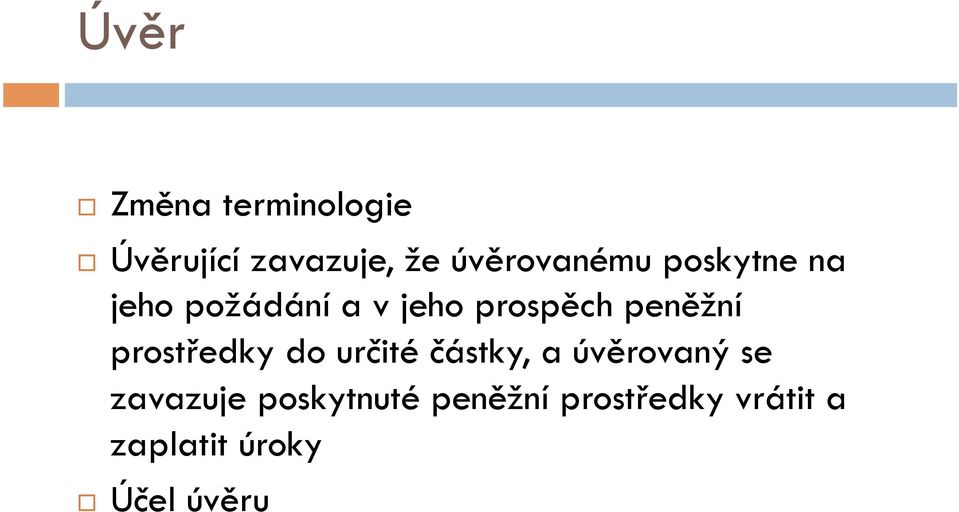 peněžní prostředky do určité částky, a úvěrovaný se