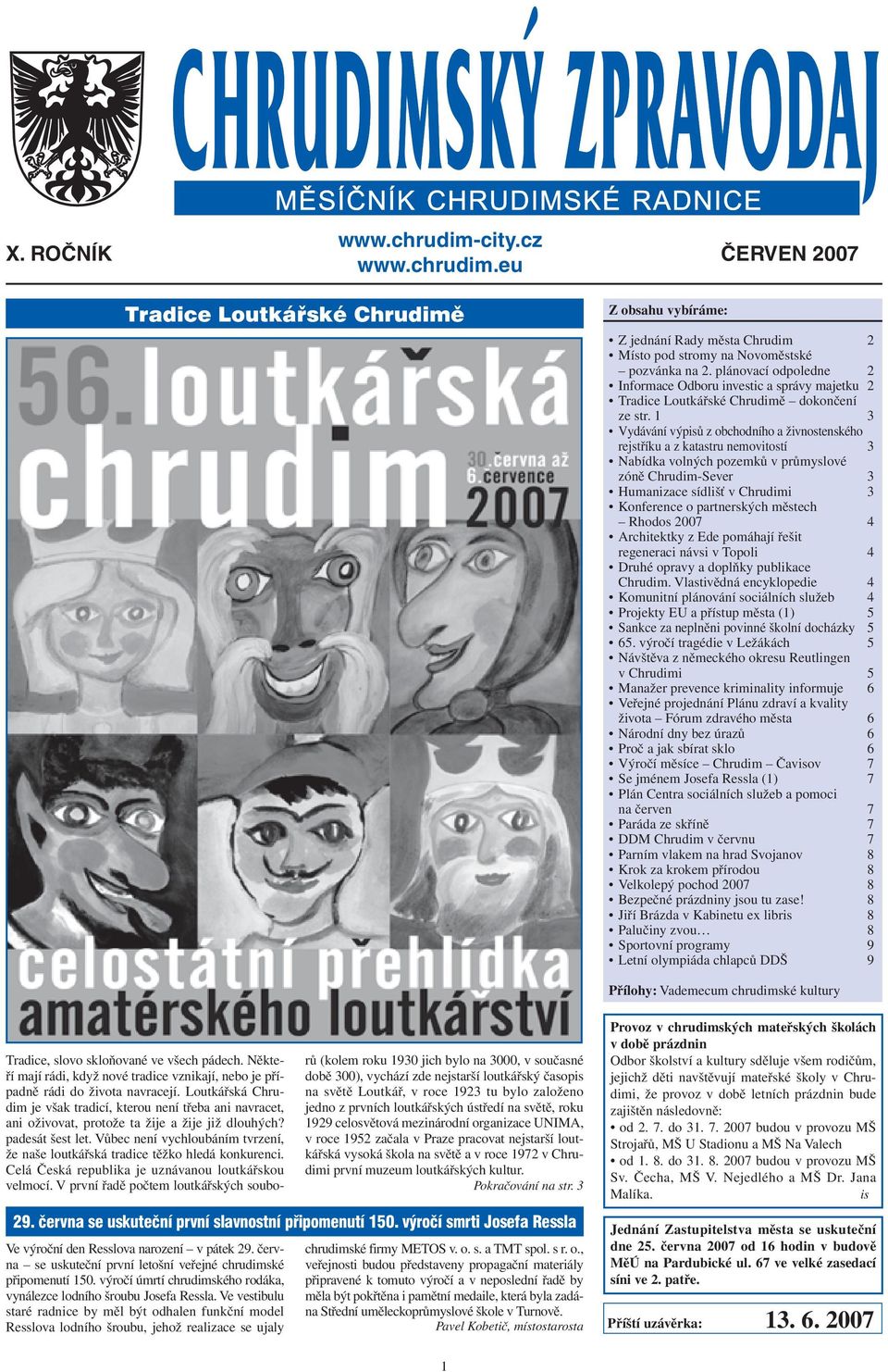 1 3 Vydávání výpisů z obchodního a živnostenského rejstříku a z katastru nemovitostí 3 Nabídka volných pozemků v průmyslové zóně Chrudim-Sever 3 Humanizace sídlišť v Chrudimi 3 Konference o