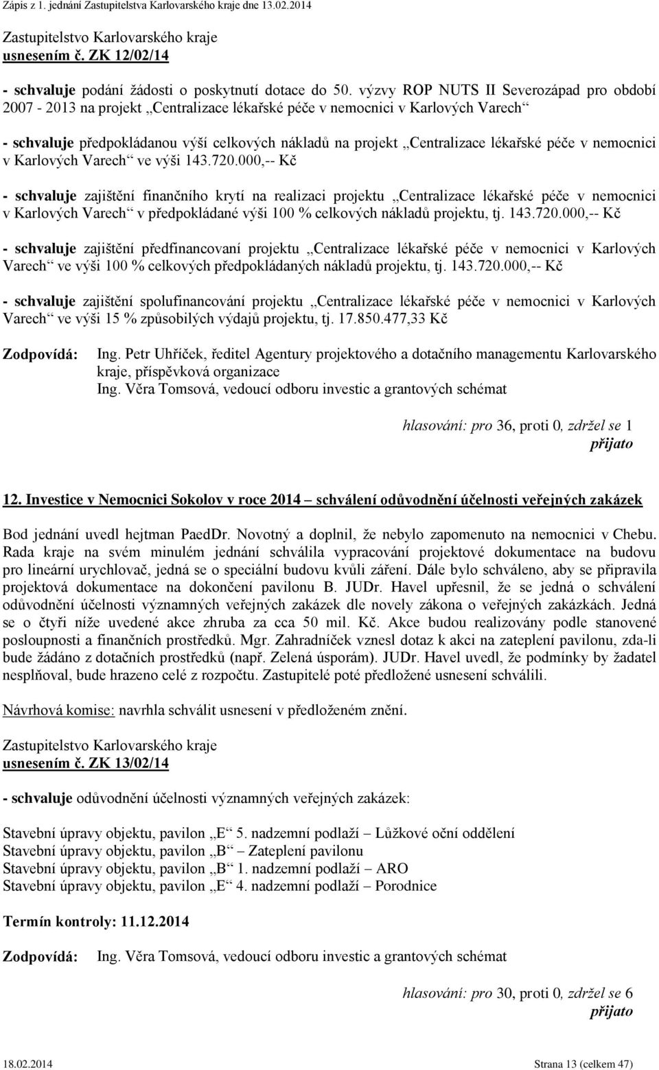 lékařské péče v nemocnici v Karlových Varech ve výši 143.720.