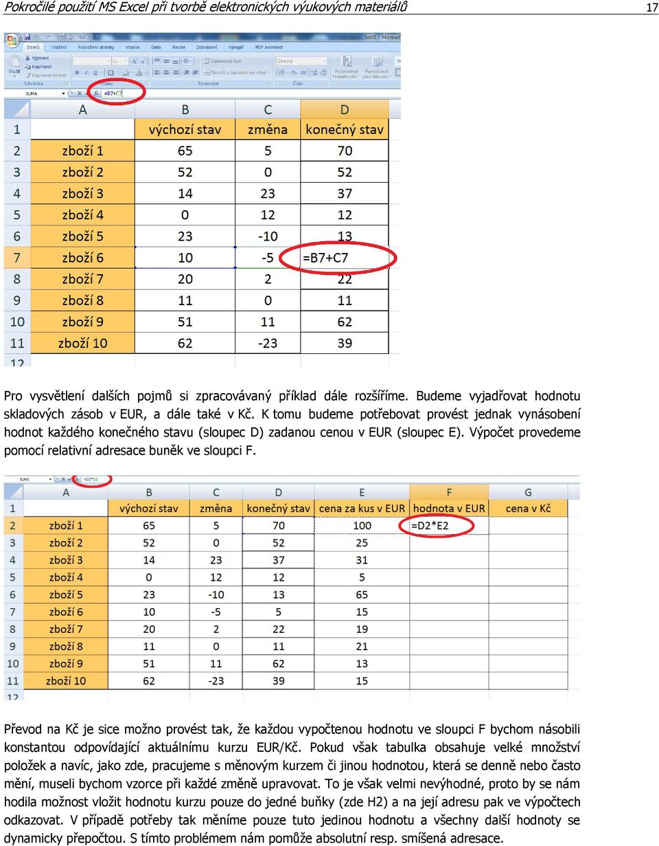 Výpočet provedeme pomocí relativní adresace buněk ve sloupci F.