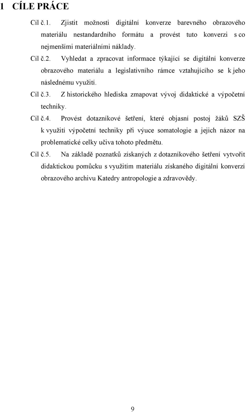 Z historického hlediska zmapovat vývoj didaktické a výpočetní techniky. Cíl č.4.