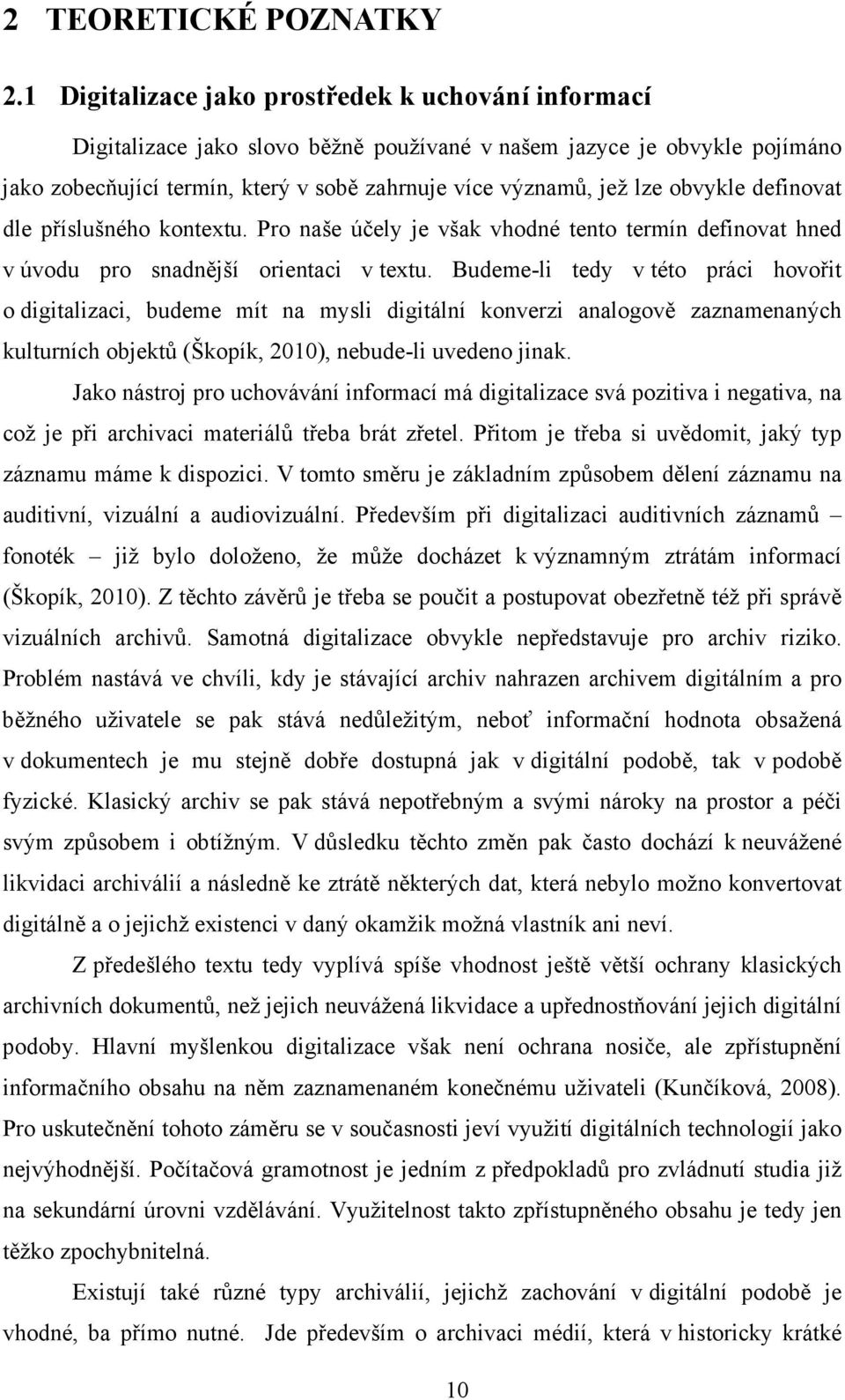 obvykle definovat dle příslušného kontextu. Pro naše účely je však vhodné tento termín definovat hned v úvodu pro snadnější orientaci v textu.