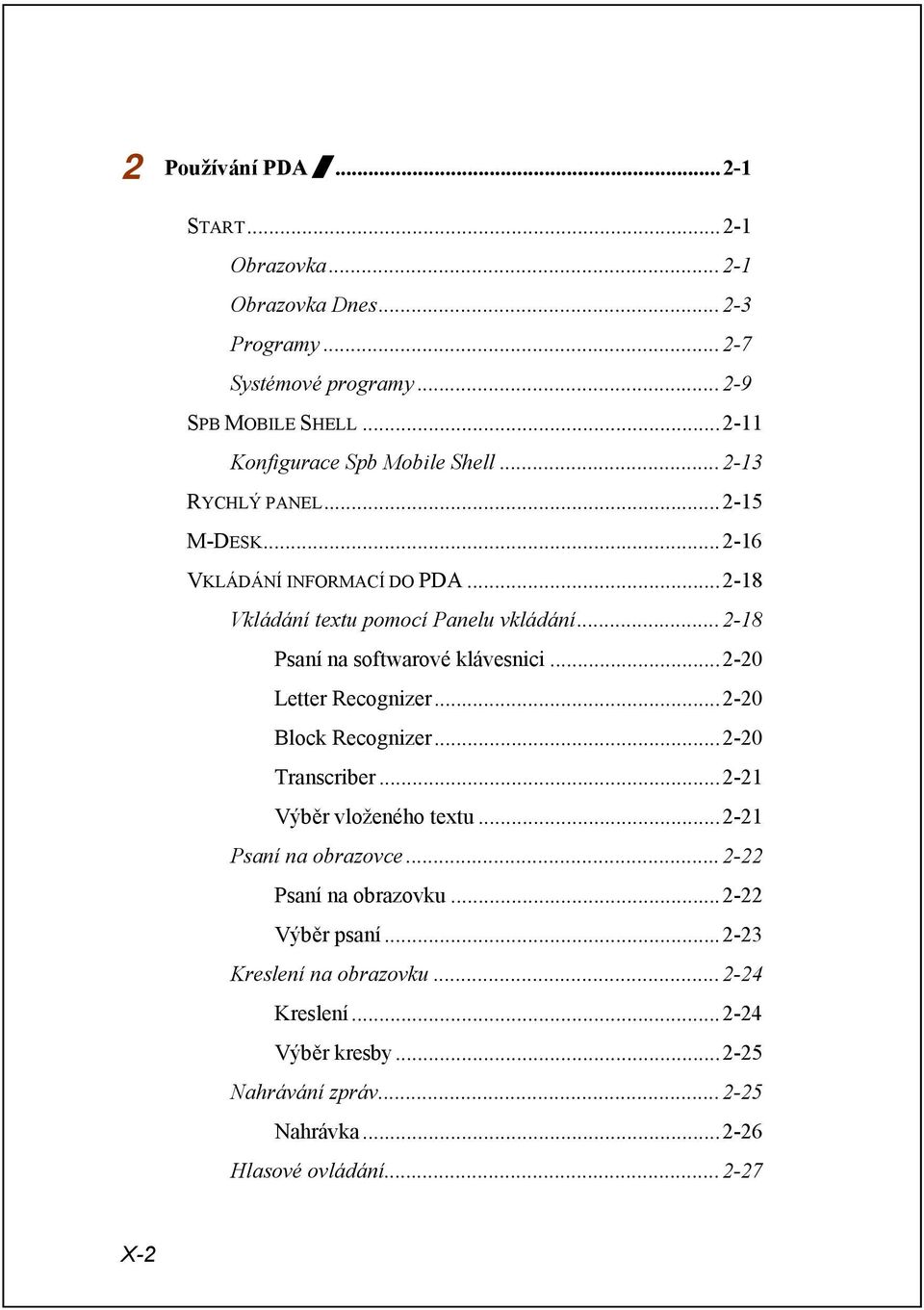 ..2-18 Psaní na softwarové klávesnici...2-20 Letter Recognizer...2-20 Block Recognizer...2-20 Transcriber...2-21 Výběr vloženého textu.
