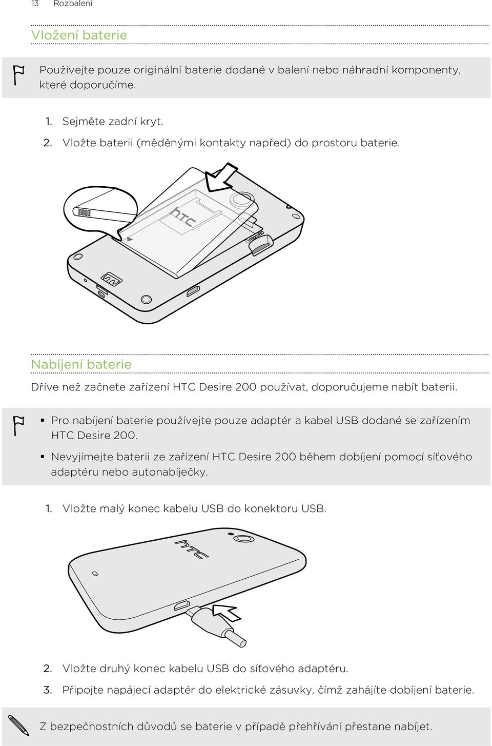 Pro nabíjení baterie používejte pouze adaptér a kabel USB dodané se zařízením HTC Desire 200.