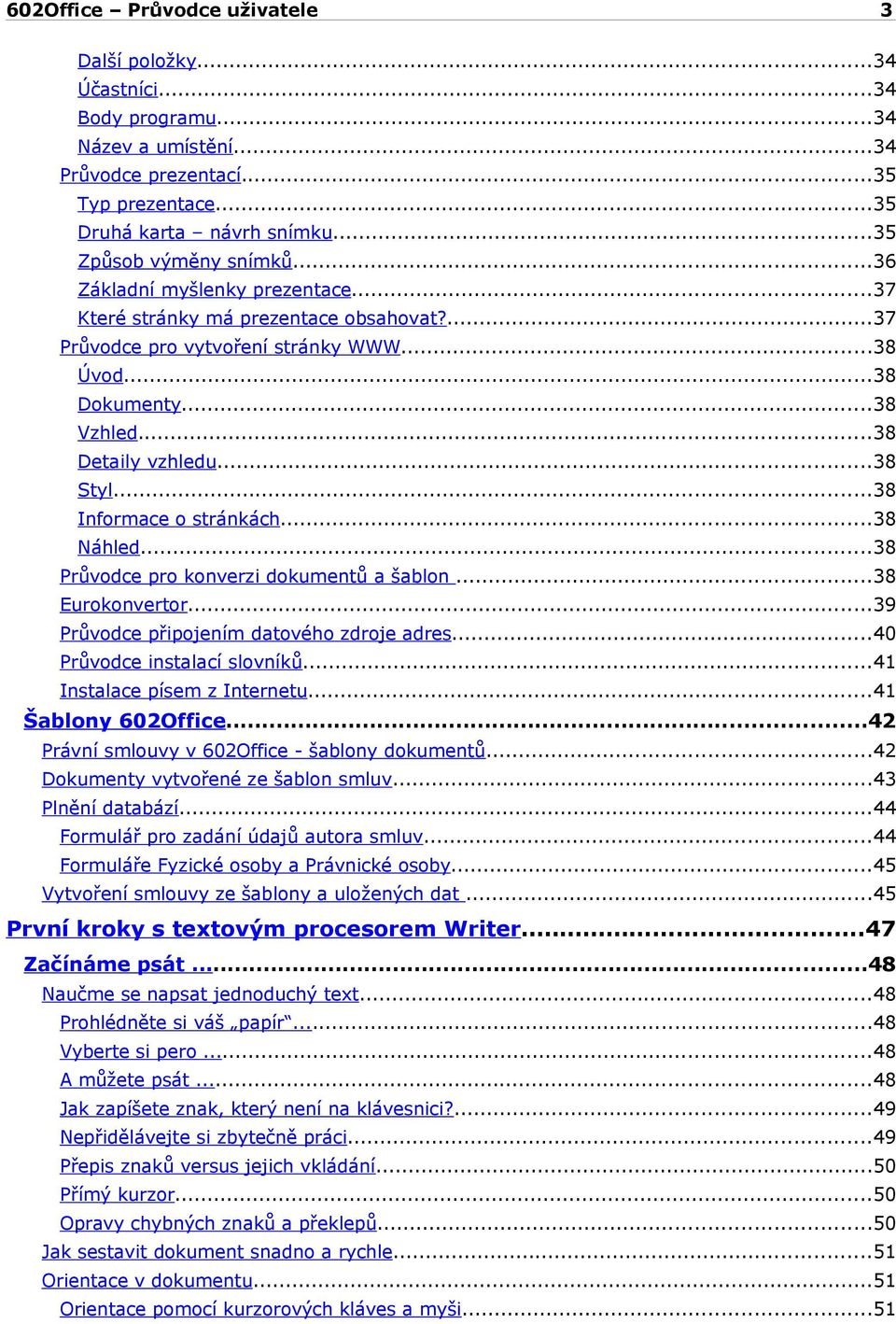 ..38 Informace o stránkách...38 Náhled...38 Průvodce pro konverzi dokumentů a šablon...38 Eurokonvertor...39 Průvodce připojením datového zdroje adres...40 Průvodce instalací slovníků.