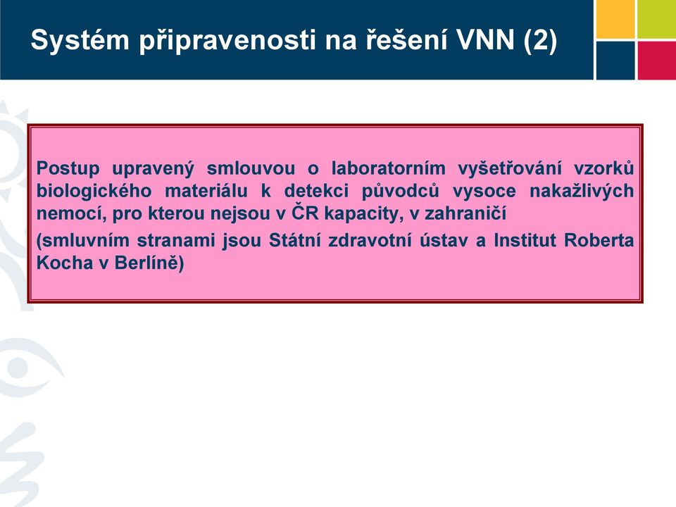 vysoce nakažlivých nemocí, pro kterou nejsou v ČR kapacity, v zahraničí