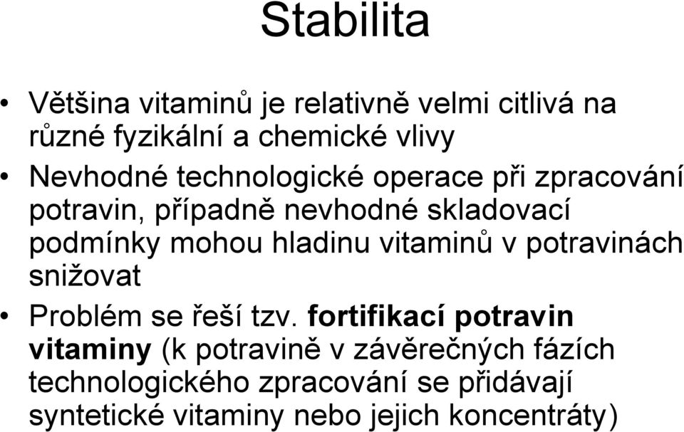 vitaminů v potravinách sniţovat Problém se řeší tzv.