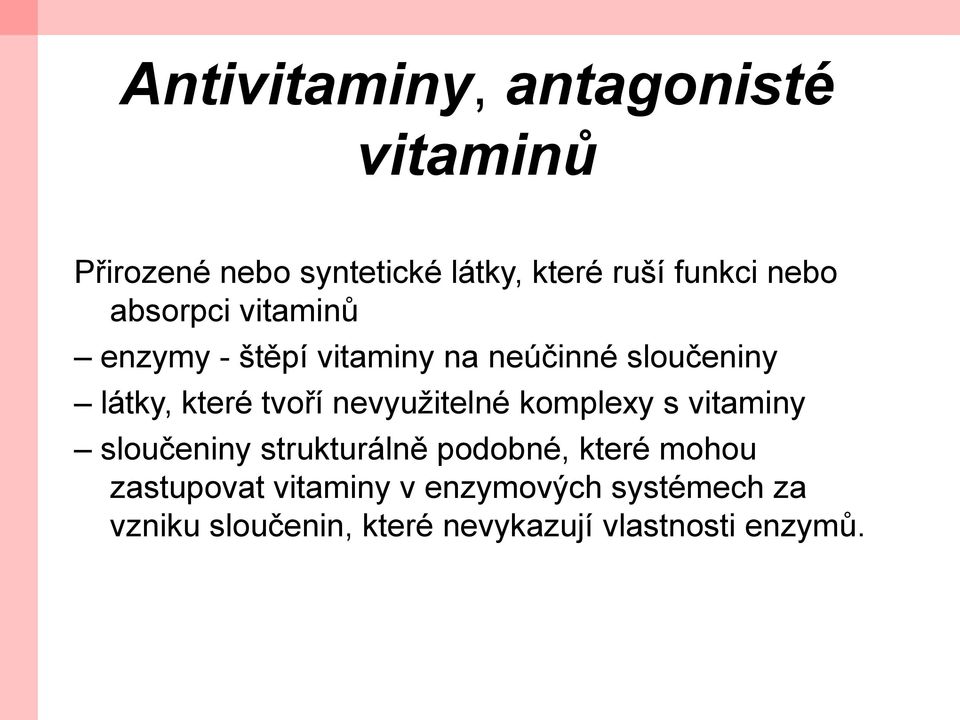 tvoří nevyuţitelné komplexy s vitaminy sloučeniny strukturálně podobné, které mohou