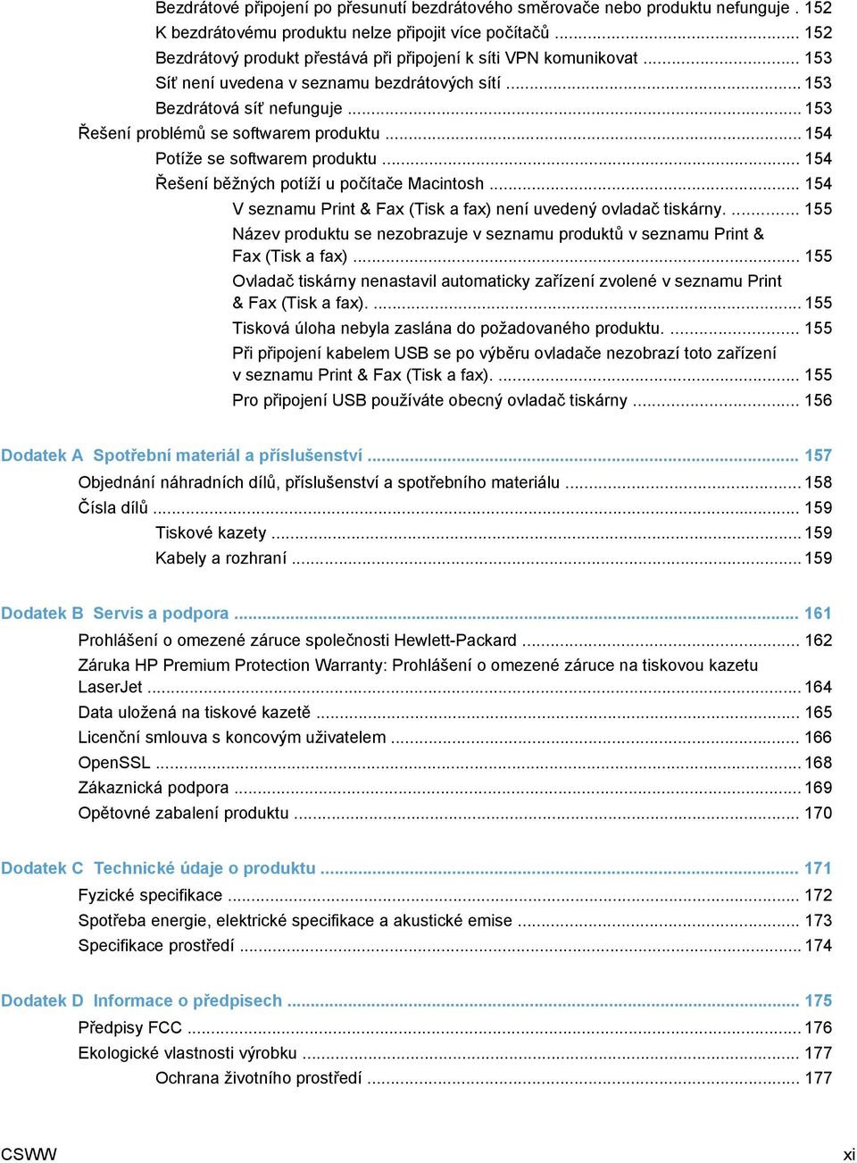 .. 154 Potíže se softwarem produktu... 154 Řešení běžných potíží u počítače Macintosh... 154 V seznamu Print & Fax (Tisk a fax) není uvedený ovladač tiskárny.