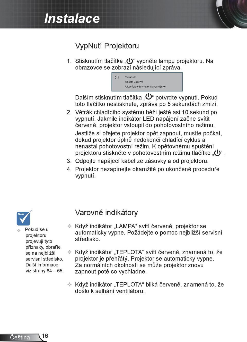 Jakmile indikátor LED napájení začne svítit červeně, projektor vstoupil do pohotovostního režimu.