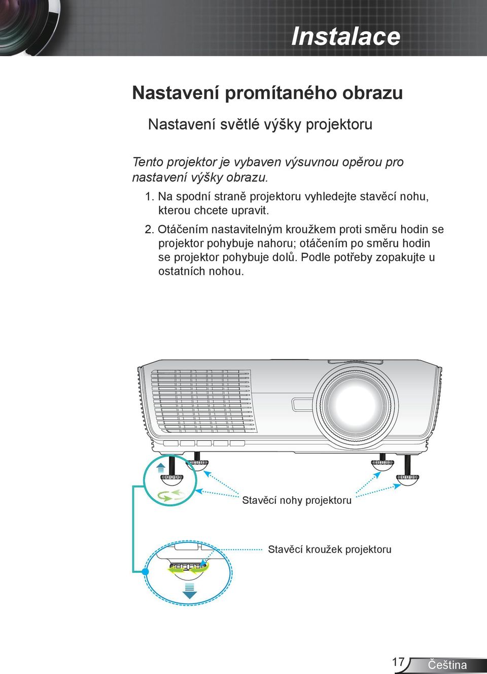 Otáčením nastavitelným kroužkem proti směru hodin se projektor pohybuje nahoru; otáčením po směru hodin se