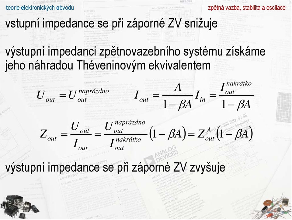 out out U nprázdno out výstupní impednce se při záporné ZV zvyšuje I out nkrátko A