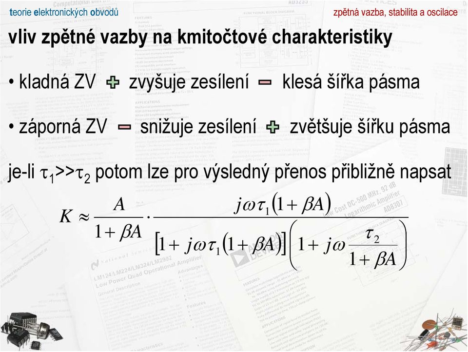 šířk pásm zvětšuje šířku pásm je-li τ 1 >>τ potom lze pro výsledný