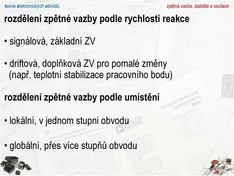 (npř. teplotní stbilizce prcovního bodu) rozdělení zpětné vzby podle