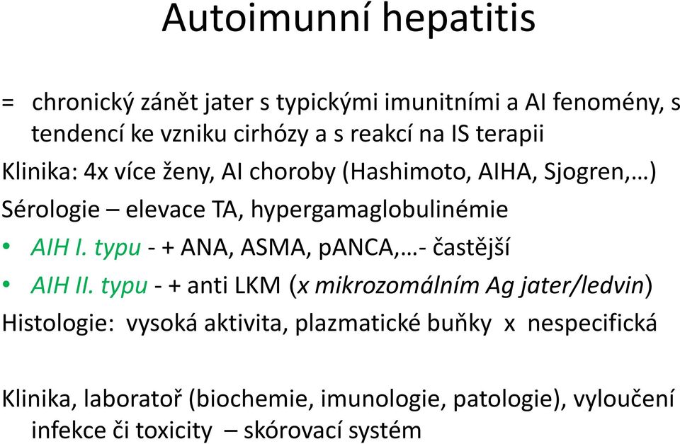 typu - + ANA, ASMA, panca, - častější AIH II.