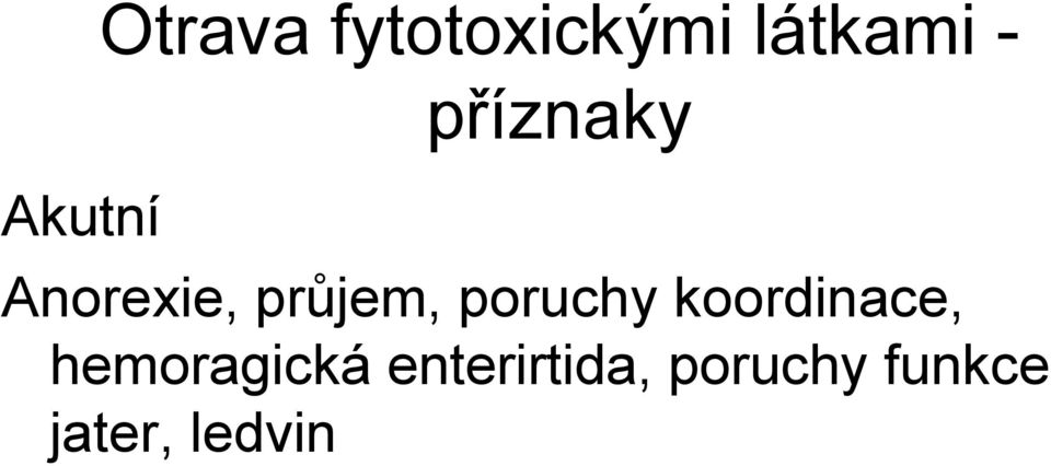 průjem, poruchy koordinace,