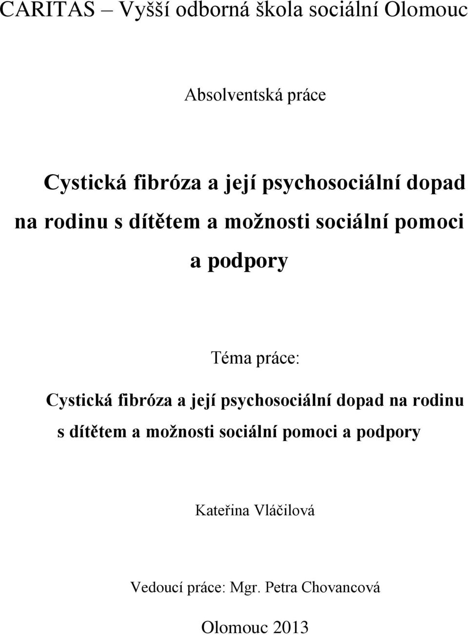 Téma práce: Cystická fibróza a  Kateřina Vláčilová Vedoucí práce: Mgr.