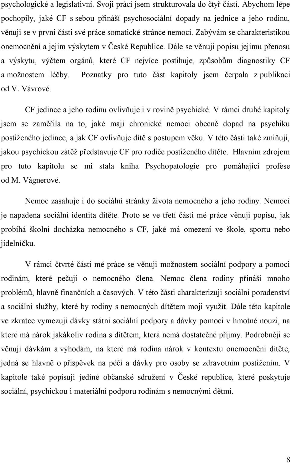 Zabývám se charakteristikou onemocnění a jejím výskytem v České Republice.