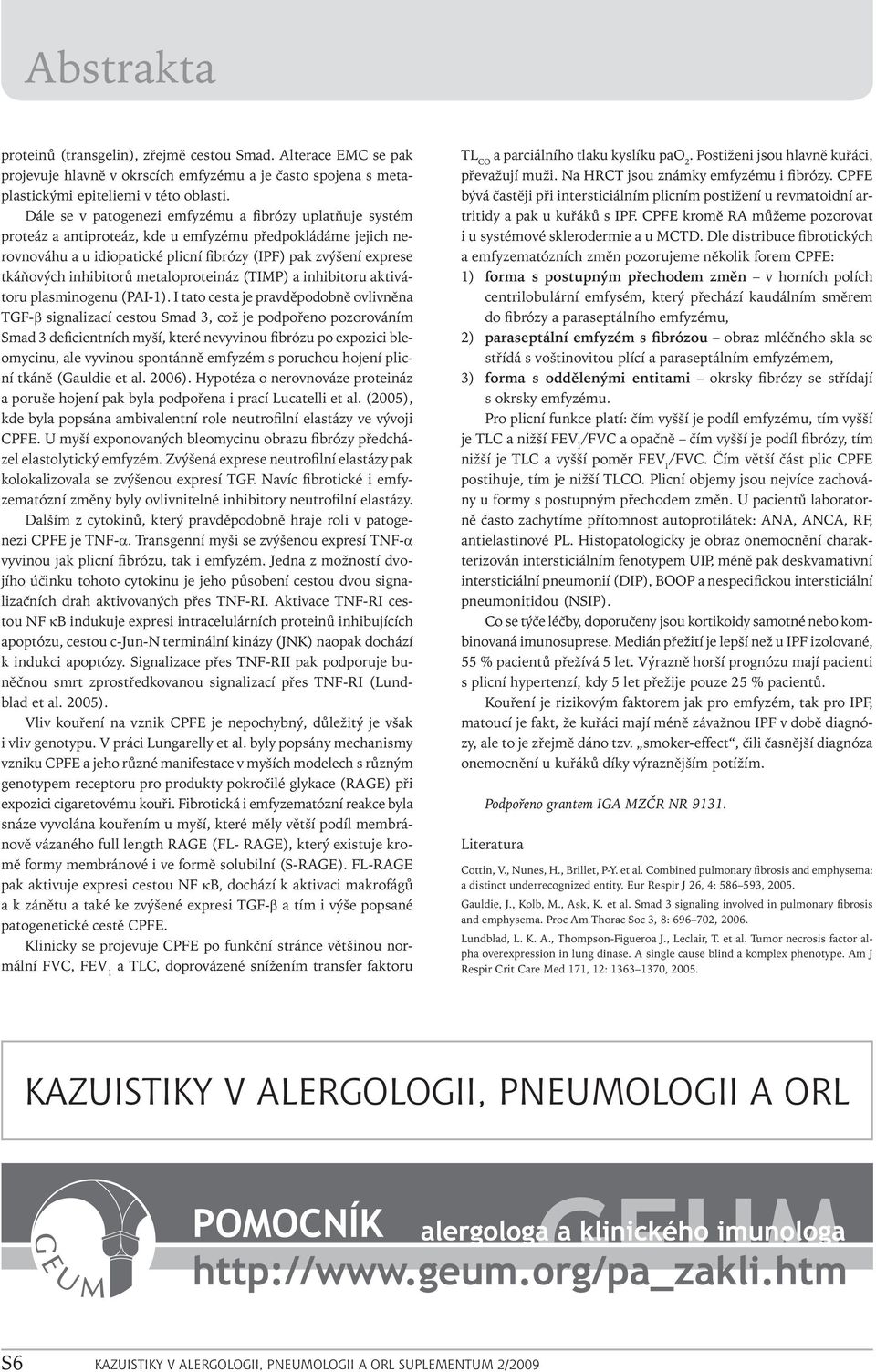 inhibitorů metaloproteináz (TIMP) a inhibitoru aktivátoru plasminogenu (PAI-1).