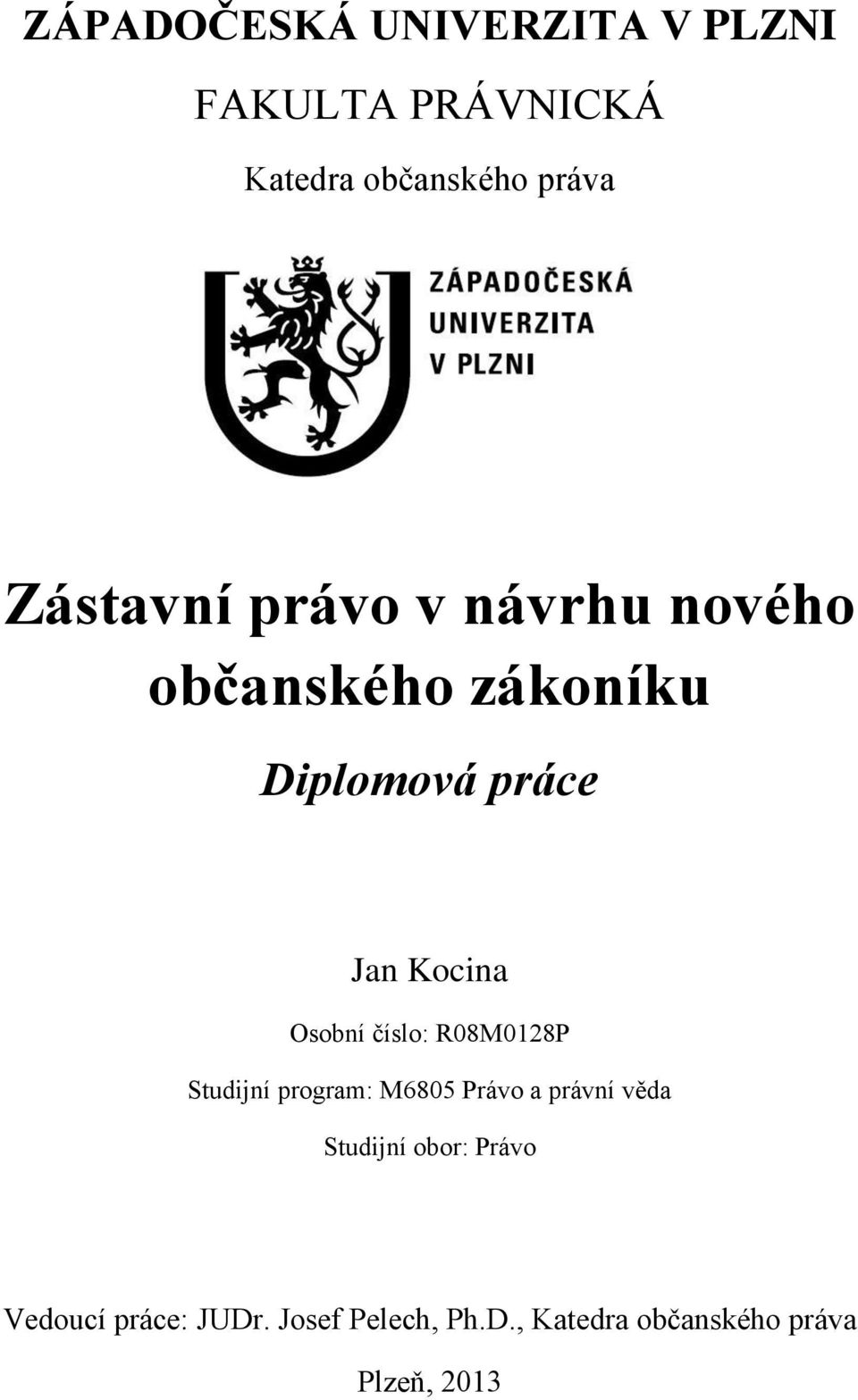 Osobní číslo: R08M0128P Studijní program: M6805 Právo a právní věda Studijní