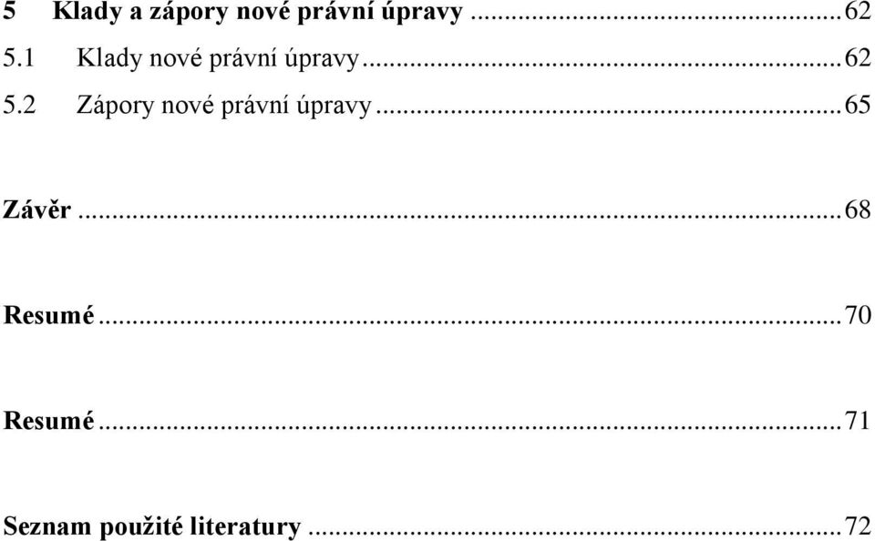 2 Zápory nové právní úpravy... 65 Závěr.