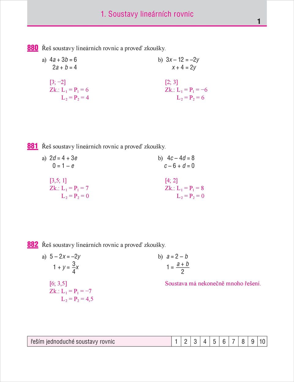 a) 2d = 4 + 3e 0 = 1 e [3,5; 1] Zk.: L 1 = P 1 = 7 L 2 = P 2 = 0 b) 4c 4d = 8 c 6 + d = 0 [4; 2] Zk.