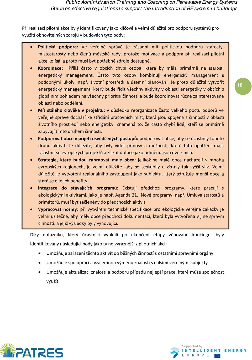 Koordinace: Příliš často v obcích chybí osoba, která by měla primárně na starosti energetický management. Často tyto osoby kombinuji energetický management s podobnými úkoly, např.