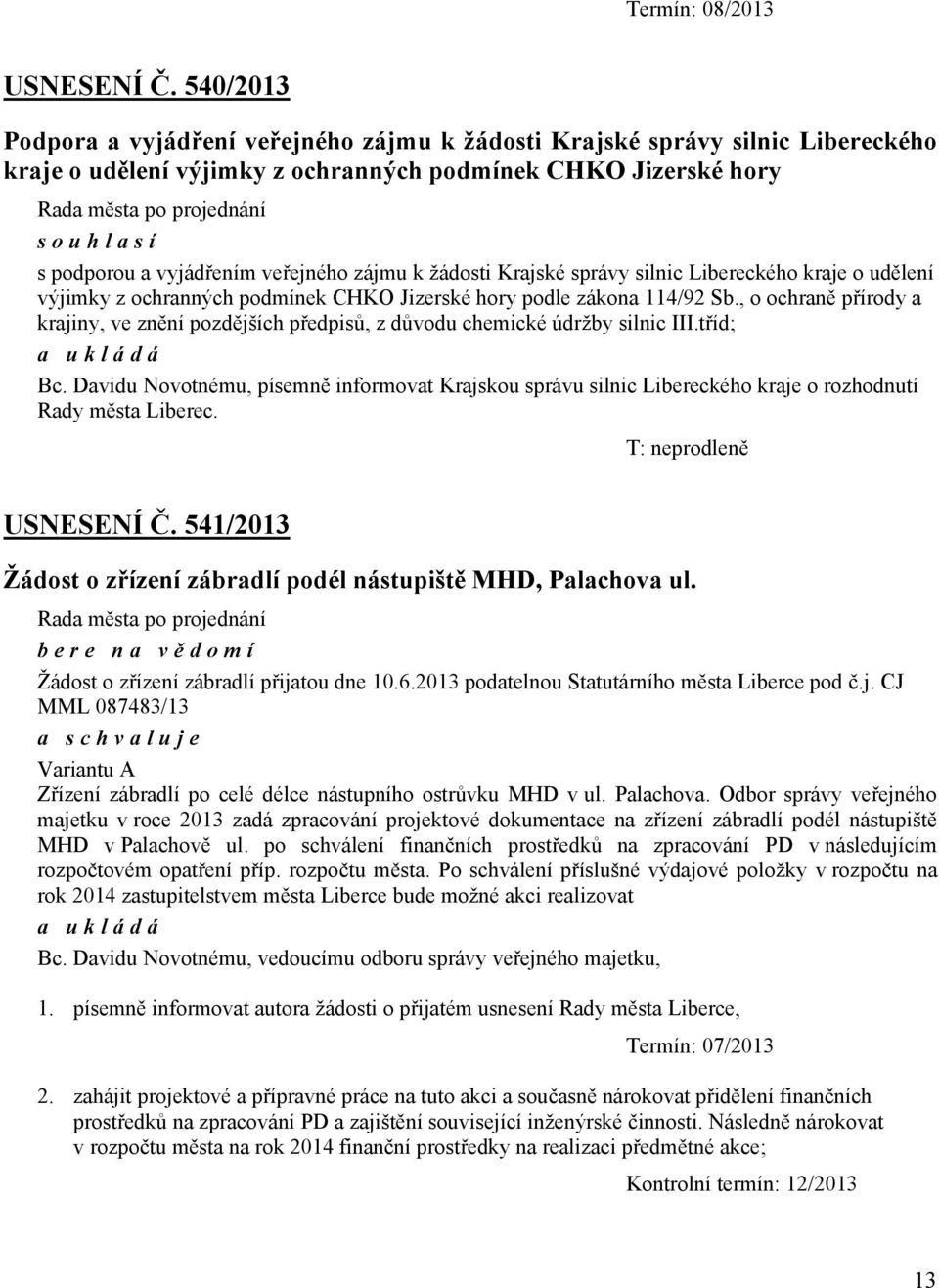 zájmu k žádosti Krajské správy silnic Libereckého kraje o udělení výjimky z ochranných podmínek CHKO Jizerské hory podle zákona 114/92 Sb.