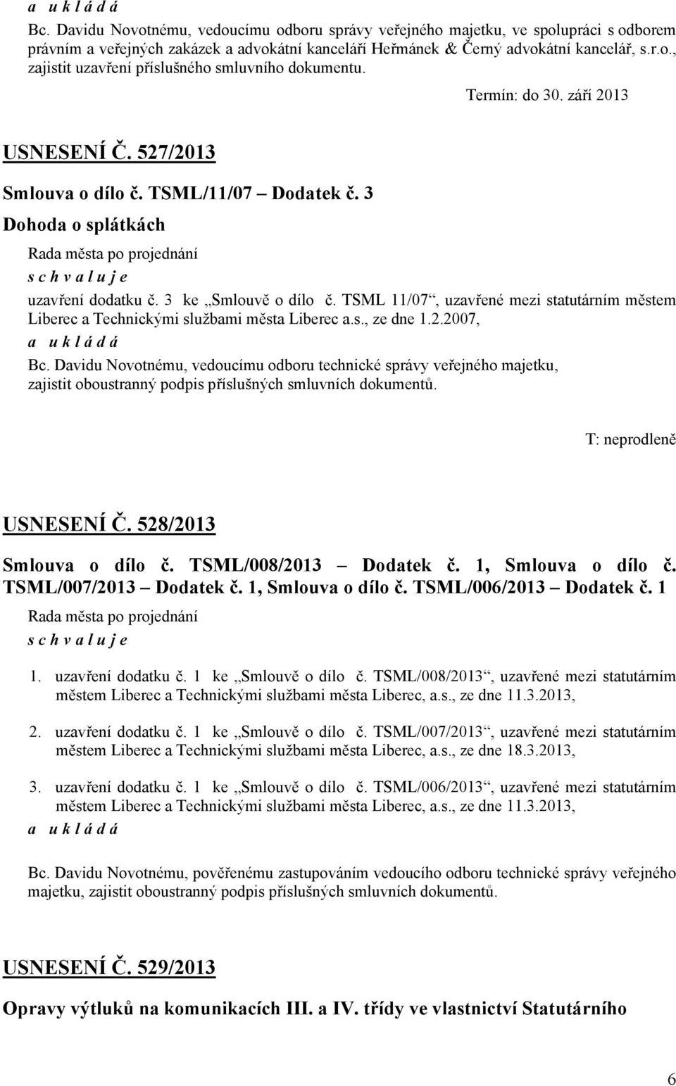 TSML 11/07, uzavřené mezi statutárním městem Liberec a Technickými službami města Liberec a.s., ze dne 1.2.2007, Bc.