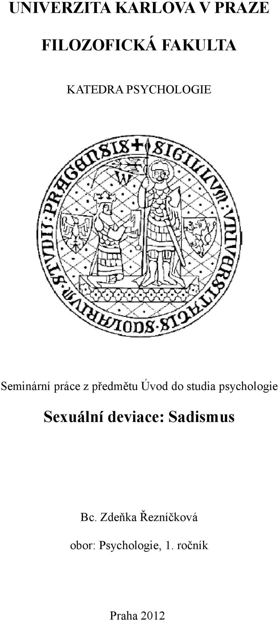 do studia psychologie Sexuální deviace: Sadismus Bc.