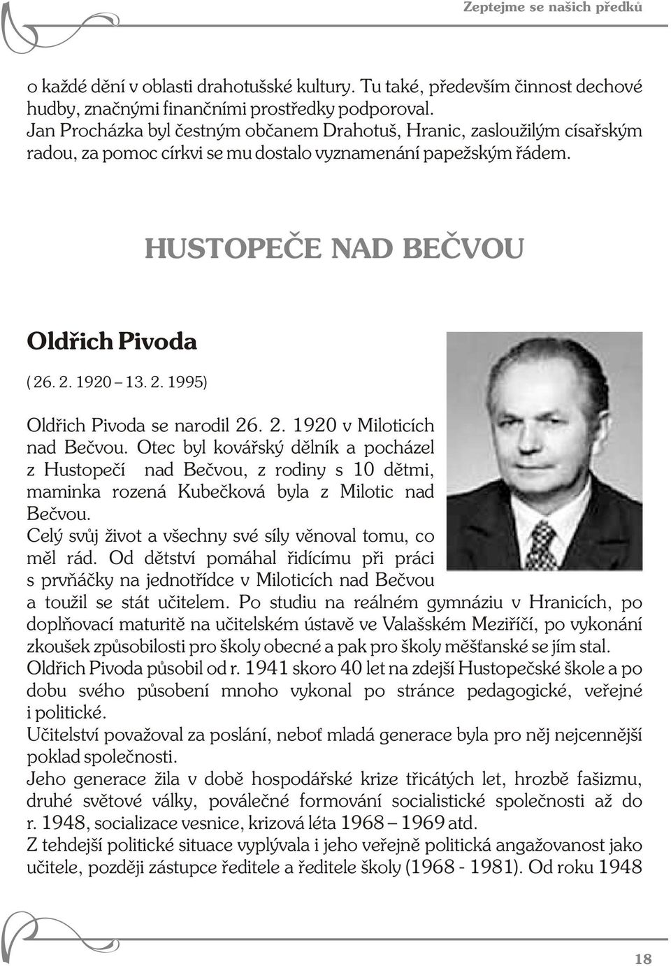 . 2. 1920 13. 2. 1995) Oldřich Pivoda se narodil 26. 2. 1920 v Miloticích nad Bečvou.