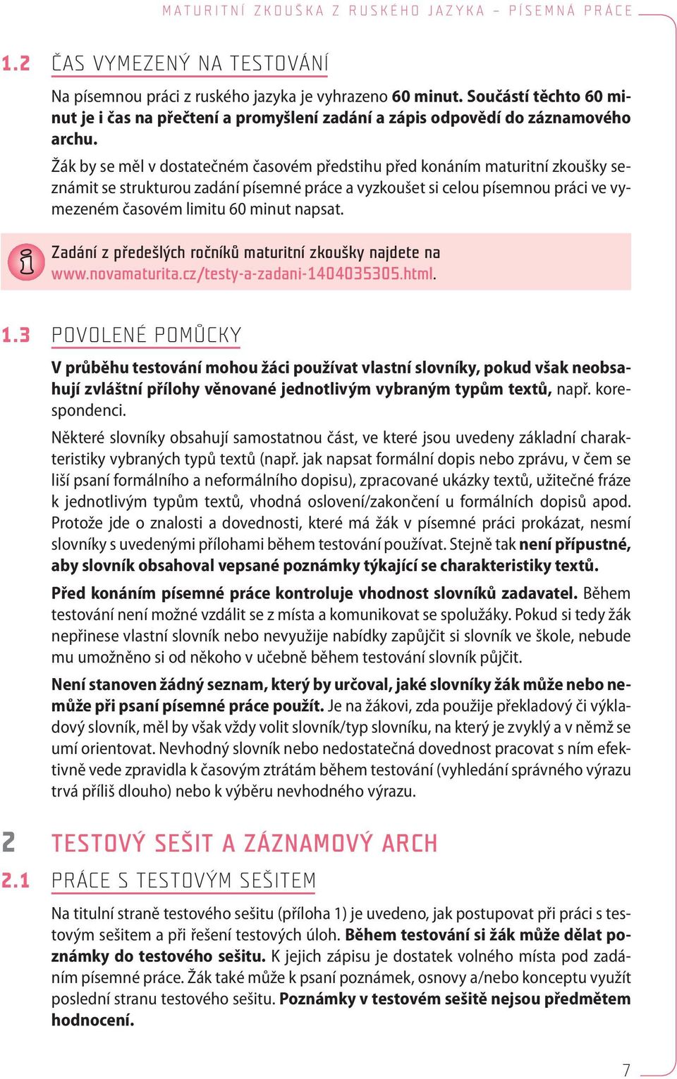 napsat. Zadání z předešlých ročníků maturitní zkoušky najdete na www.novamaturita.cz/testy-a-zadani-1404035305.html. 1.