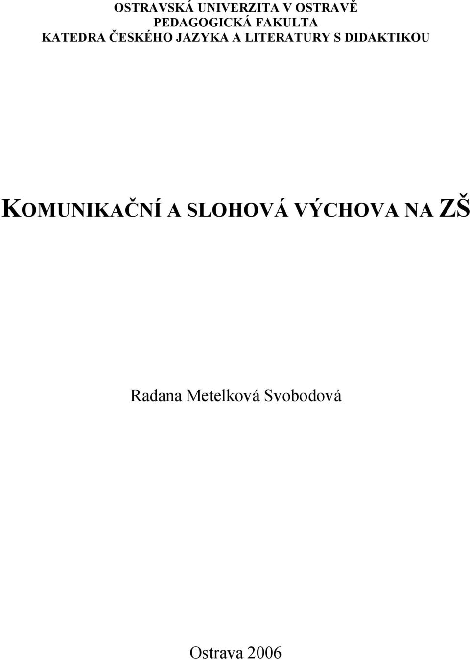 S DIDAKTIKOU KOMUNIKAČNÍ A SLOHOVÁ VÝCHOVA